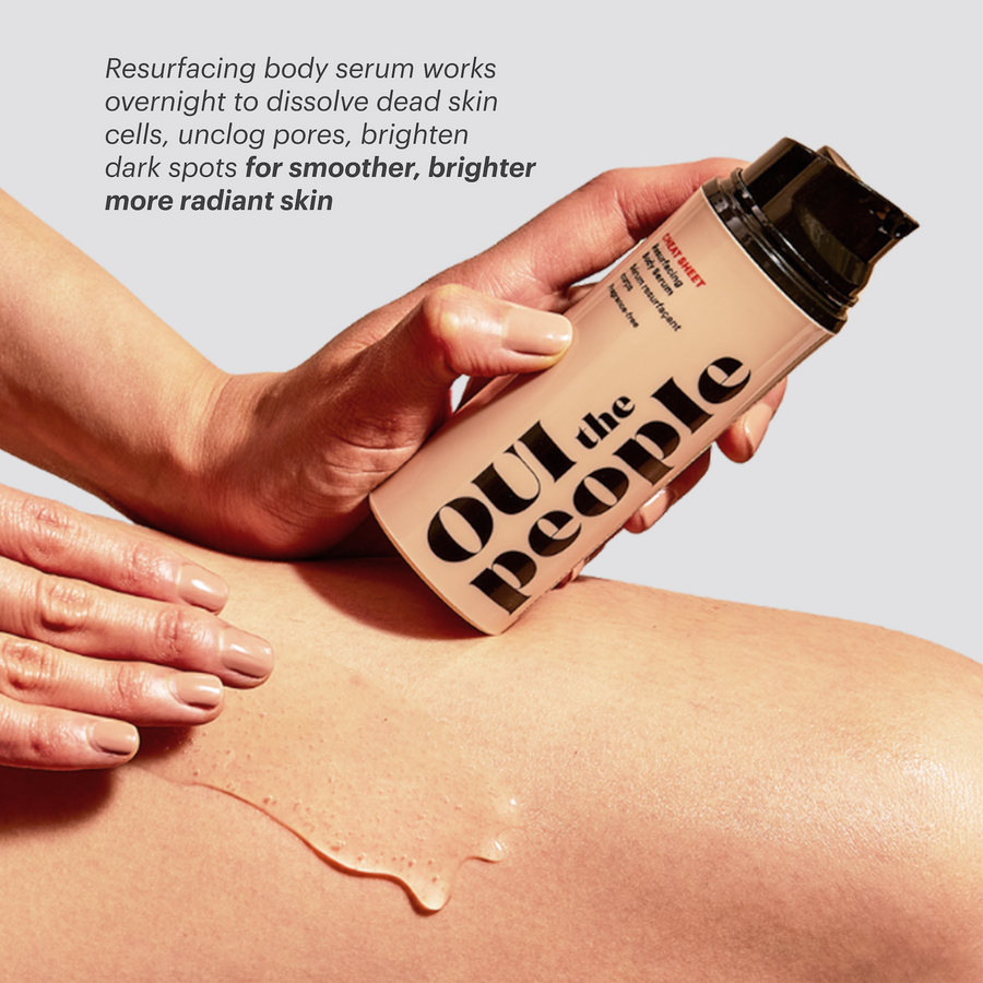 CHEAT SHEET Resurfacing Body Serum benefits | Oui the People